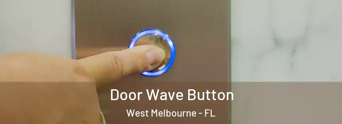  Door Wave Button West Melbourne - FL