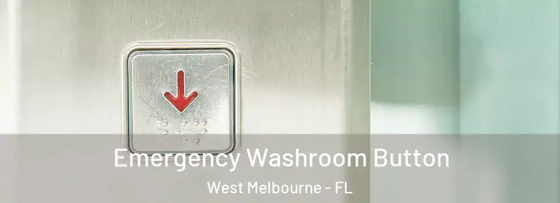  Emergency Washroom Button West Melbourne - FL