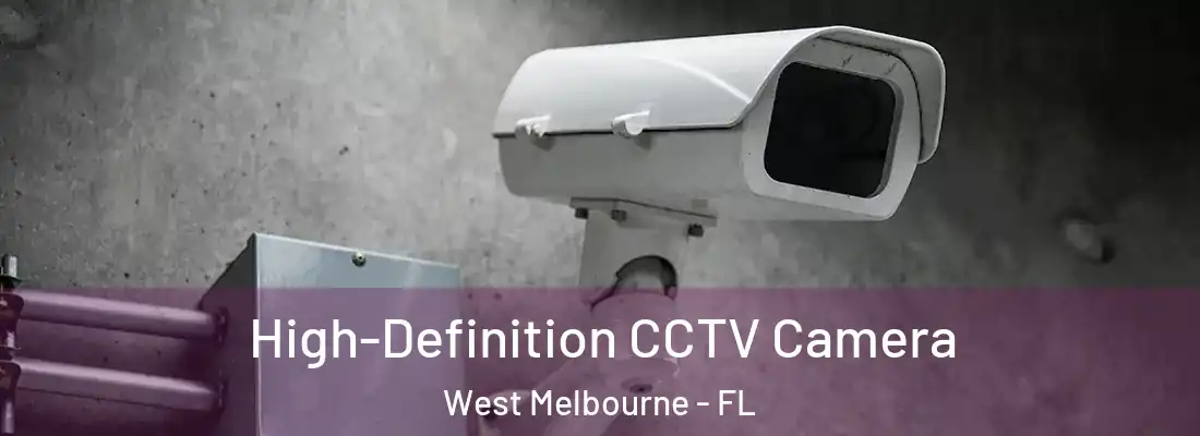  High-Definition CCTV Camera West Melbourne - FL