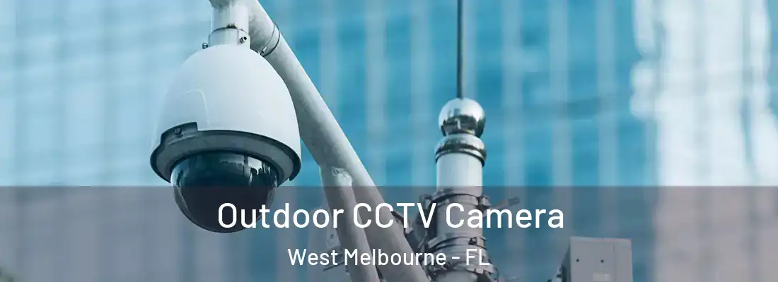  Outdoor CCTV Camera West Melbourne - FL