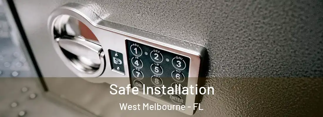 Safe Installation West Melbourne - FL