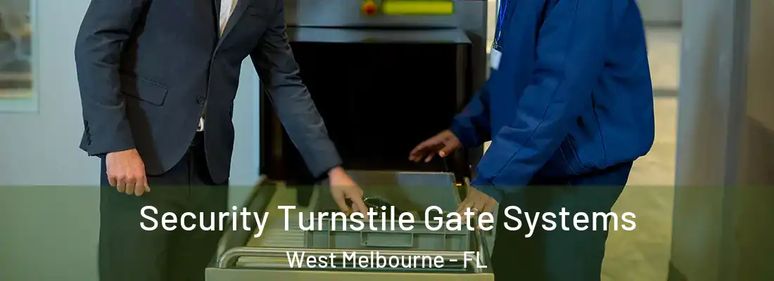  Security Turnstile Gate Systems West Melbourne - FL
